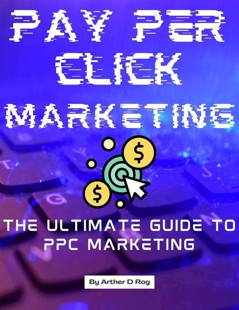 Pay Per Click Marketing(Kobo/電子書)