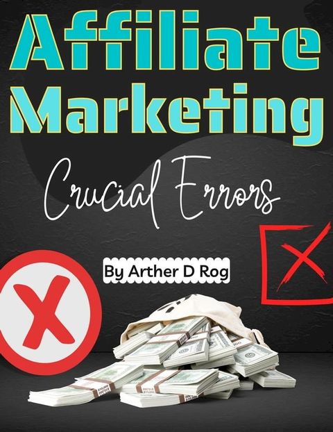 Crucial Errors In Affiliate Marketing(Kobo/電子書)