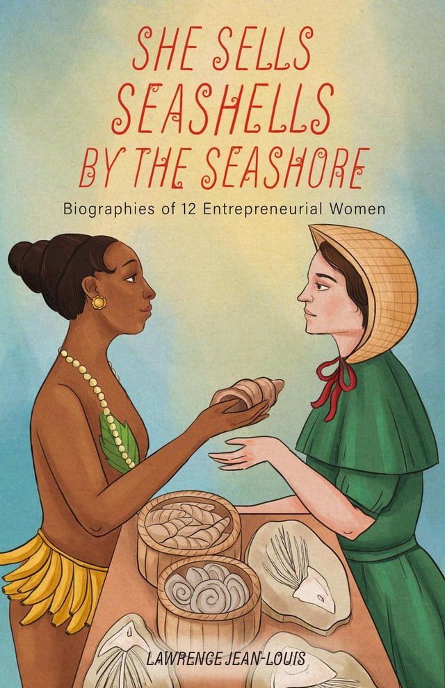  She Sells Seashells by the Seashore: Biographies of 12 Entrepreneurial Women(Kobo/電子書)