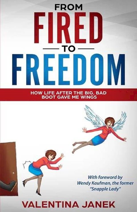 From Fired to Freedom(Kobo/電子書)