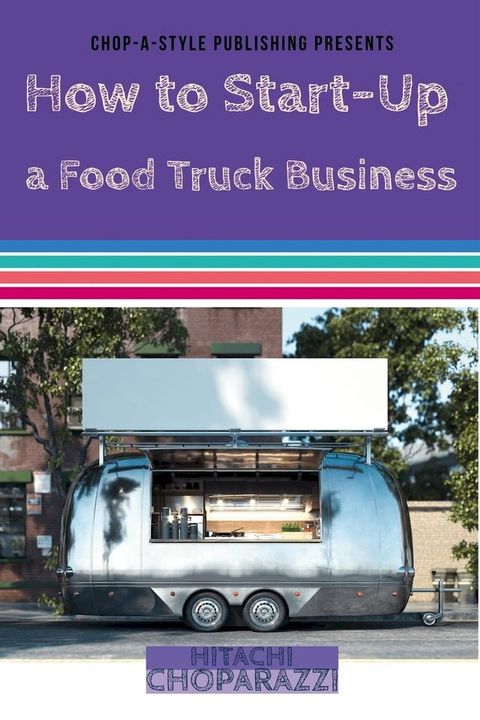 How to Start-Up a Food Truck Business(Kobo/電子書)