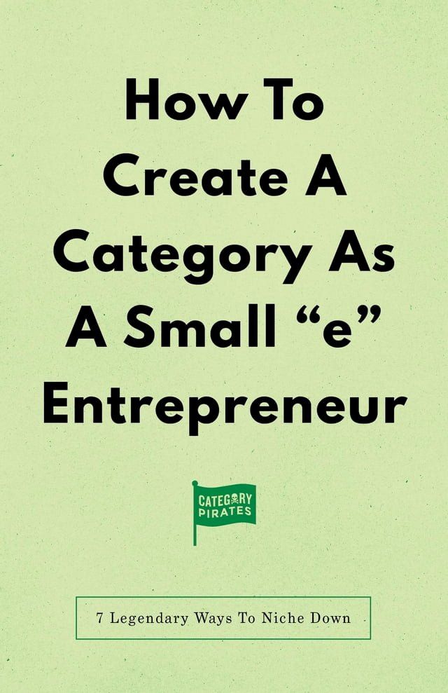  How To Create A Category As A Small "e" Entrepreneur(Kobo/電子書)