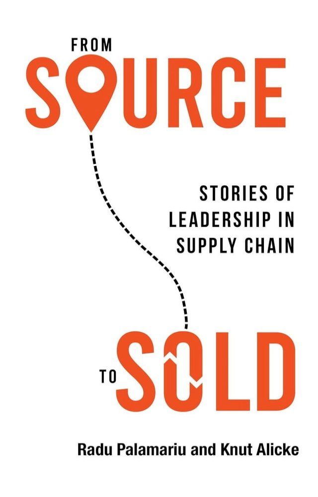  From Source to Sold: Stories of Leadership in Supply Chain(Kobo/電子書)