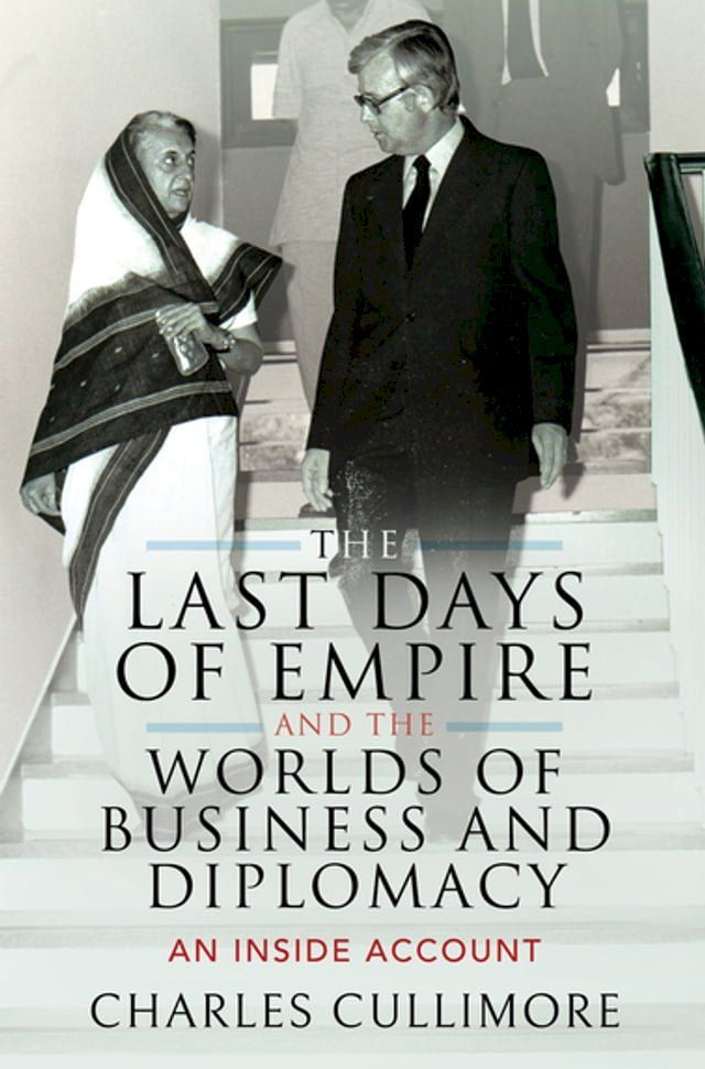  The Last Days of Empire and the Worlds of Business and Diplomacy(Kobo/電子書)