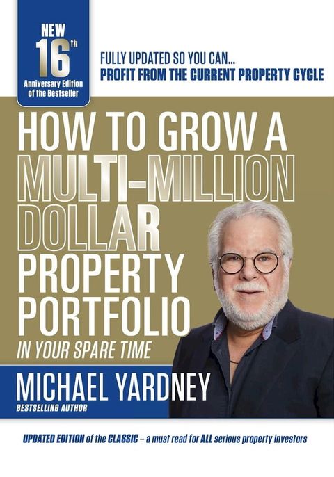 How to Grow a Multi-Million Dollar Property Portfolio-In Your Spare Time(Kobo/電子書)