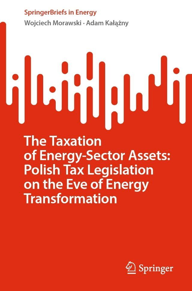  The Taxation of Energy-Sector Assets: Polish Tax Legislation on the Eve of Energy Transformation(Kobo/電子書)