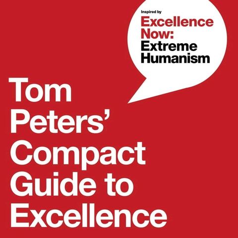 Tom Peters' Compact Guide to Excellence(Kobo/電子書)