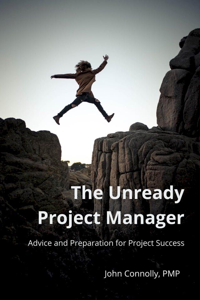  The Unready Project Manager: Advice and Preparation for Project Success(Kobo/電子書)