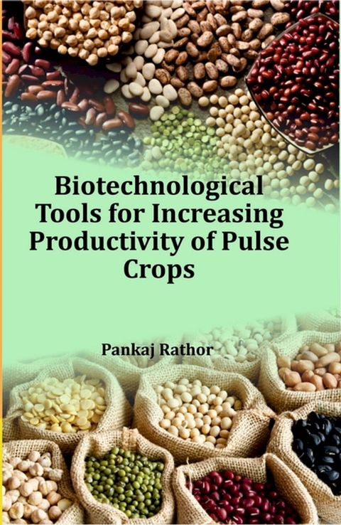 Biotechnological Tools for Increasing Productivity of Pulse Crops(Kobo/電子書)