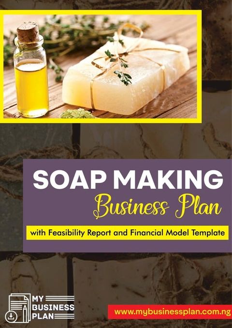 Soap Making Business Plan: With Feasibility Report & Financial Model Template(Kobo/電子書)