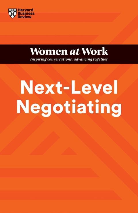 Next-Level Negotiating (HBR Women at Work Series)(Kobo/電子書)