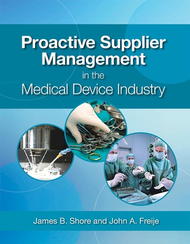  Proactive Supplier Management in the Medical Device Industry(Kobo/電子書)