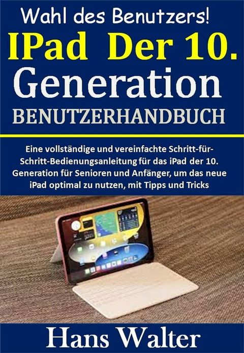 Wahl des Benutzers!: IPad Der 10. Generation BENUTZERHANDBUCH(Kobo/電子書)