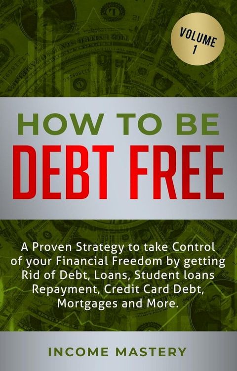 How to be Debt Free: A proven strategy to take control of your financial freedom(Kobo/電子書)