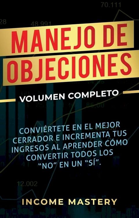 Manejo de Objeciones: Conviértete en el Mejor Cerrador e Incrementa Tus Ingresos(Kobo/電子書)