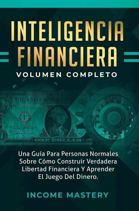 Inteligencia Financiera: Una Guía Para Personas Normales Sobre(Kobo/電子書)