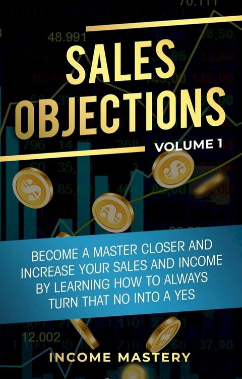 Sales Objections: Become a Master Closer(Kobo/電子書)