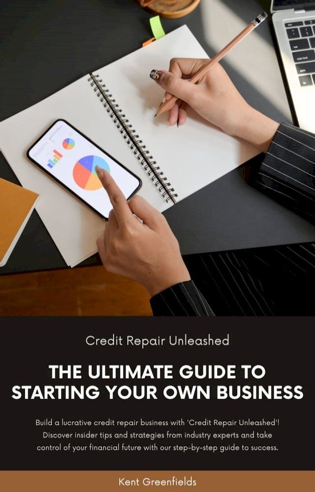  Credit Repair Unleashed: The Ultimate Guide to Starting Your Own Business(Kobo/電子書)