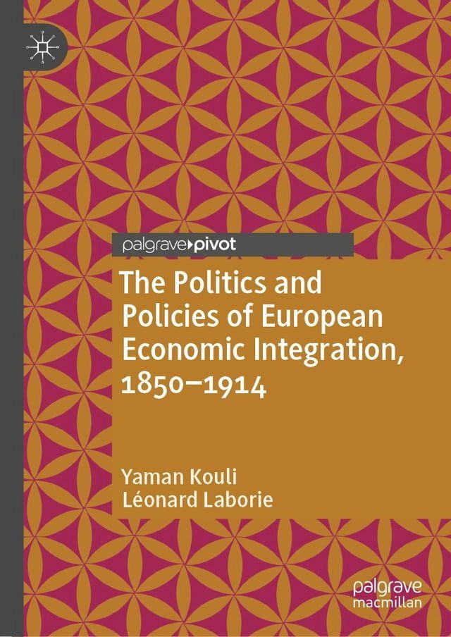  The Politics and Policies of European Economic Integration, 1850–1914(Kobo/電子書)