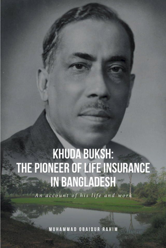  Khuda Buksh: The Pioneer of Life Insurance in Bangladesh(Kobo/電子書)