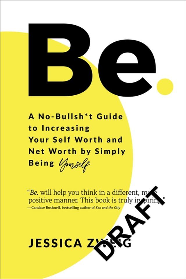  Be: A No-Bullsh*t Guide to Increasing Your Self Worth and Net Worth by Simply Being Yourself(Kobo/電子書)