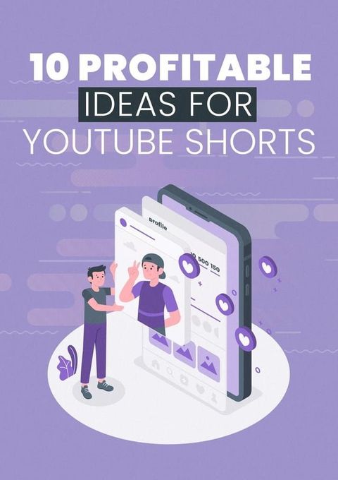 10 Profitable Ideas for YouTube Shorts(Kobo/電子書)