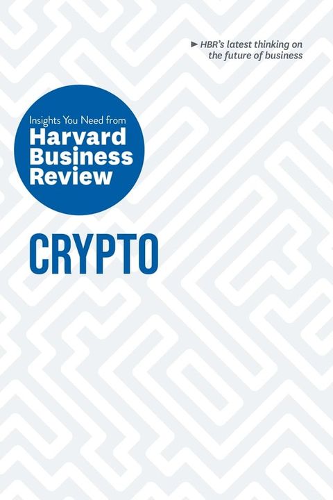 Crypto: The Insights You Need from Harvard Business Review(Kobo/電子書)