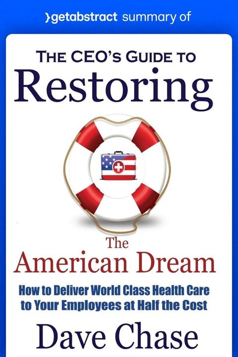 Summary of The CEO’s Guide to Restoring the American Dream by Dave Chase(Kobo/電子書)