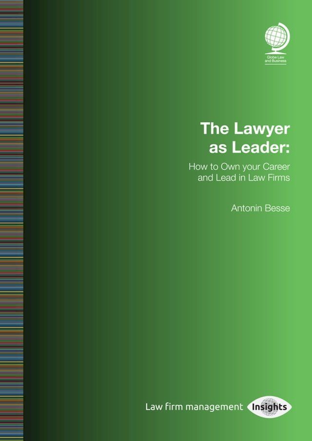  The Lawyer as Leader: How to Own your Career and Lead in Law Firms(Kobo/電子書)