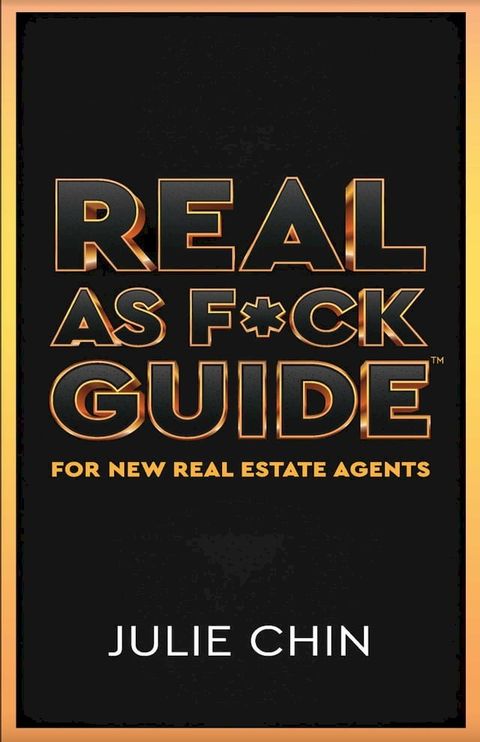 Real as F*ck Guide for New Real Estate Agents(Kobo/電子書)