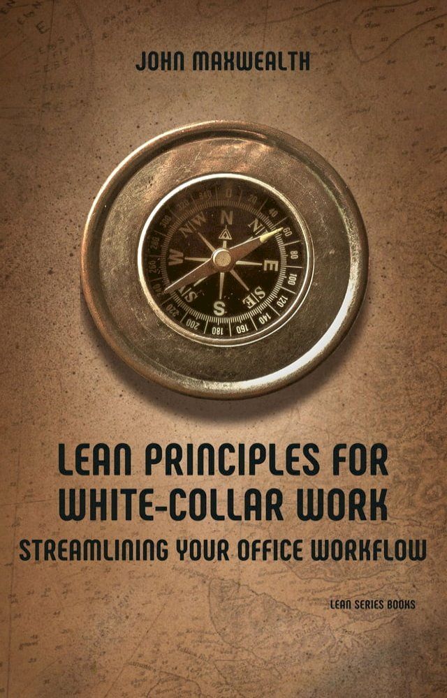  Lean Principles for White-Collar Work - Streamlining Your Office Workflow(Kobo/電子書)