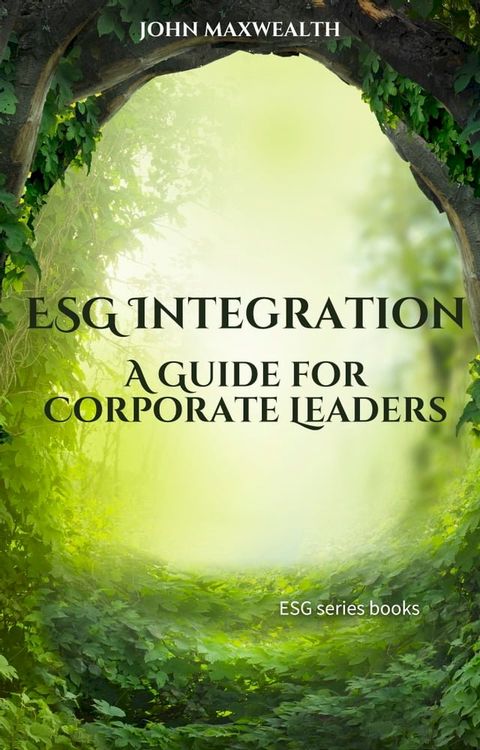 ESG Integration - A Guide for Corporate Leaders(Kobo/電子書)