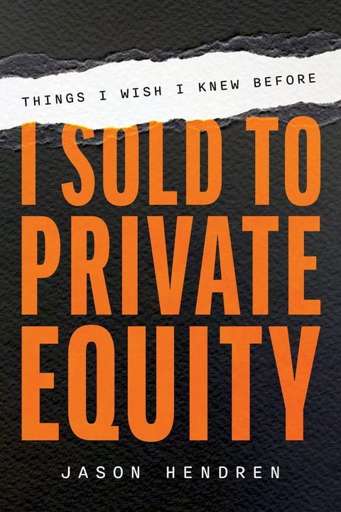 Things I Wish I Knew Before I Sold to Private Equity(Kobo/電子書)