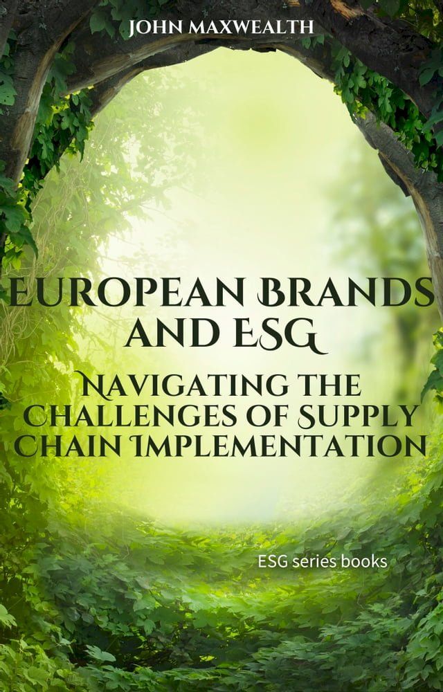  European Brands and ESG - Navigating the Challenges of Supply Chain Implementation(Kobo/電子書)