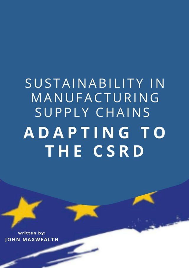  Sustainability in Manufacturing Supply Chains - Adapting to the CSRD(Kobo/電子書)