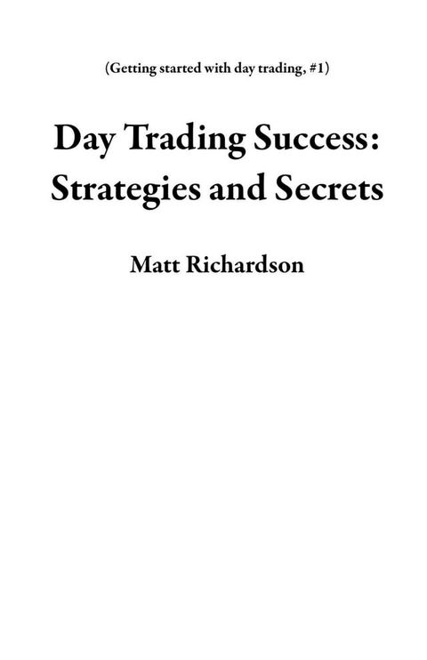 Day Trading Success: Strategies and Secrets(Kobo/電子書)