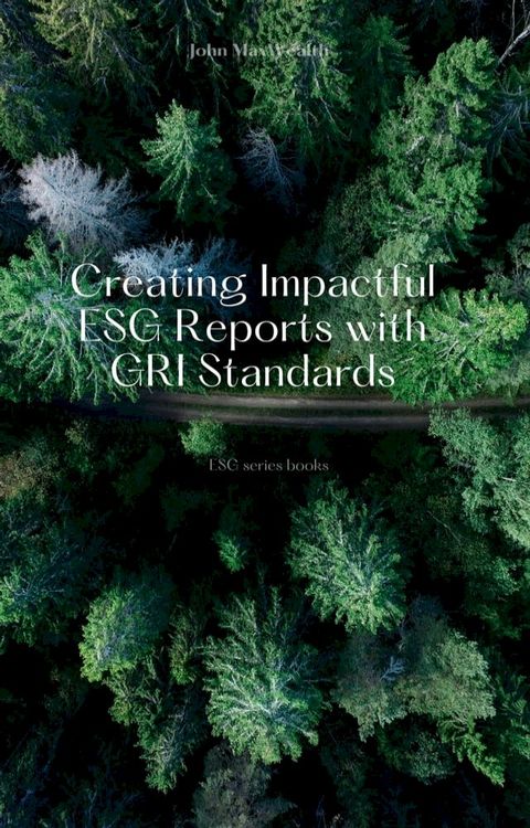 Creating Impactful ESG Reports with GRI Standards(Kobo/電子書)