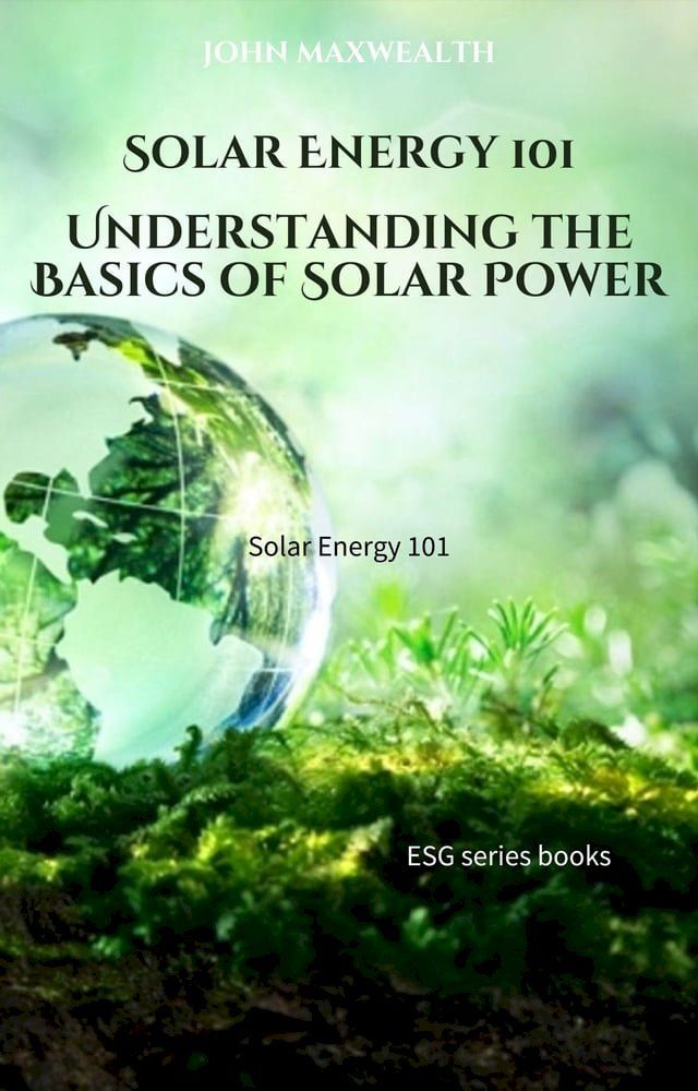  Solar Energy 101 - Understanding the Basics of Solar Power(Kobo/電子書)