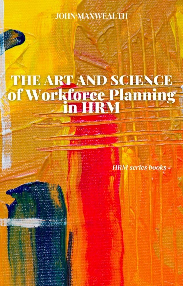  The Art and Science of Workforce Planning in HRM(Kobo/電子書)