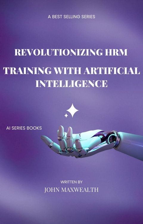 Revolutionizing HRM Training with Artificial Intelligence(Kobo/電子書)