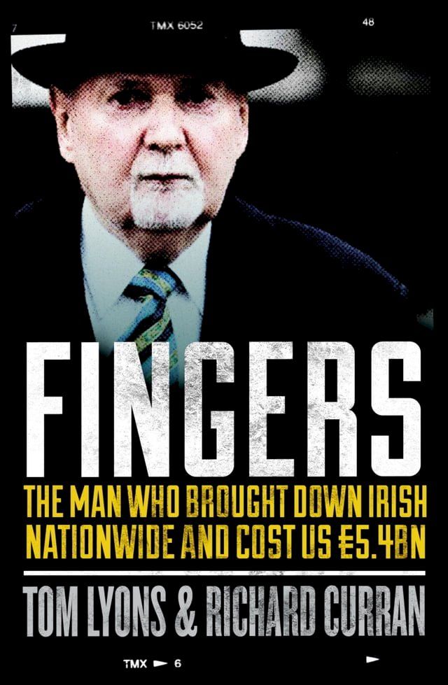  Fingers: The Man Who Brought Down Irish Nationwide and Cost Us ？5.4bn(Kobo/電子書)