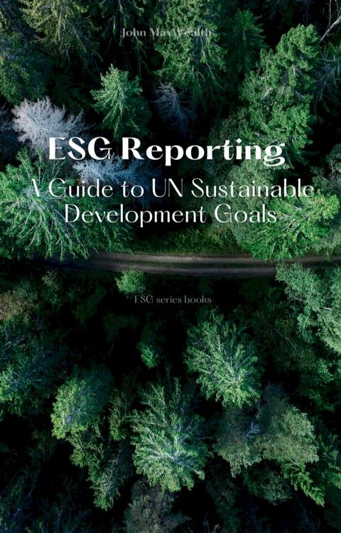 ESG Reporting - A Guide to UN Sustainable Development Goals(Kobo/電子書)