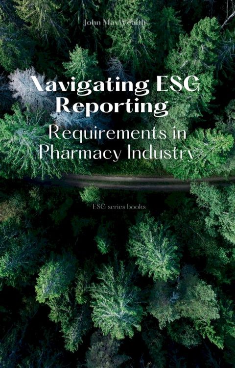 Navigating ESG Reporting Requirements in Pharmacy Industry(Kobo/電子書)