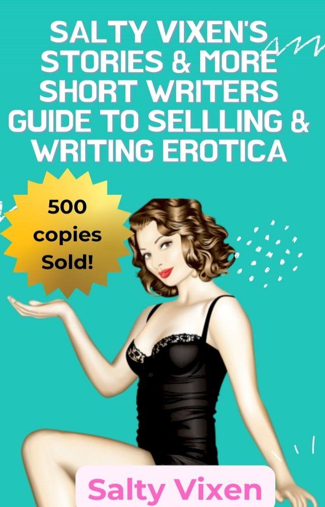  Salty Vixen Stories & More Short Writers Guide to Selling & Writing Erotica(Kobo/電子書)