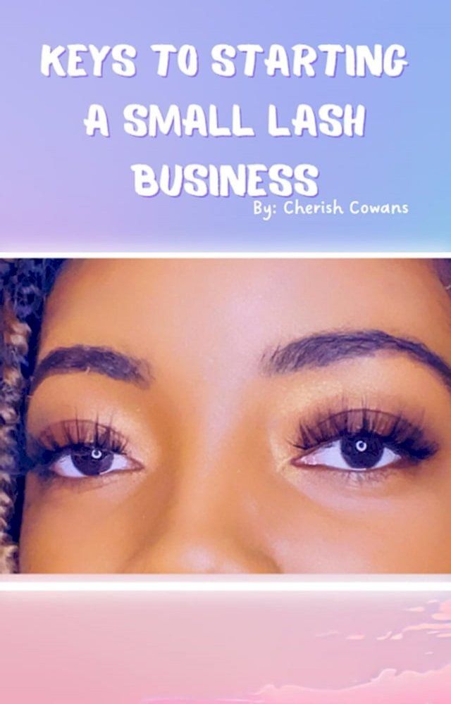  Keys To Starting A Small Lash Business(Kobo/電子書)