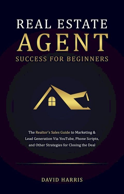 Real Estate Agents Success for Beginners(Kobo/電子書)