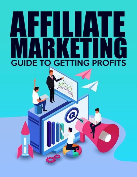 Affiliate Marketing Steps to Getting Profits(Kobo/電子書)