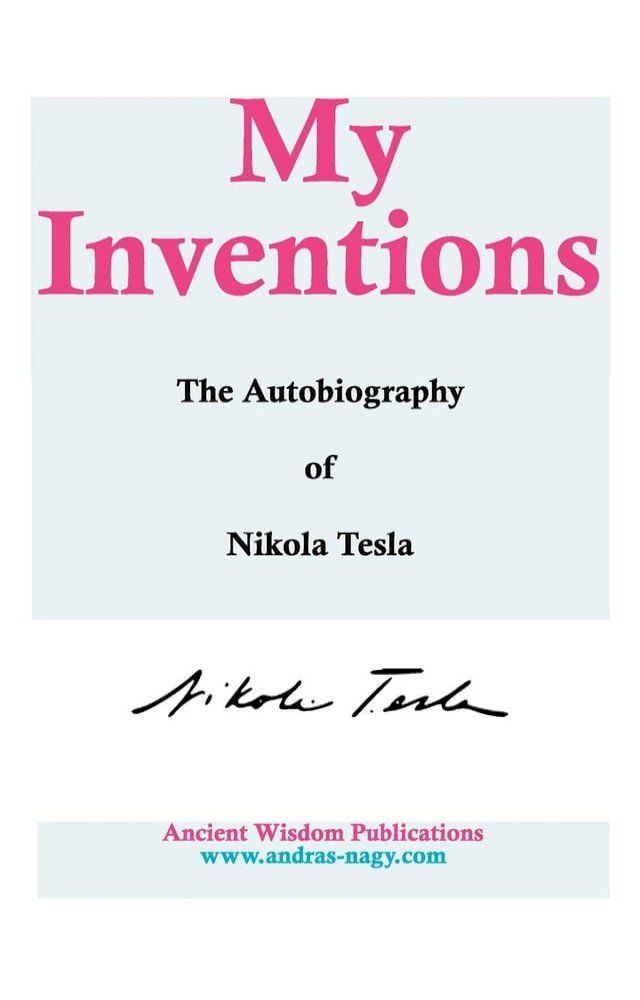  My Inventions: The Autobiography of Nikola Tesla(Kobo/電子書)