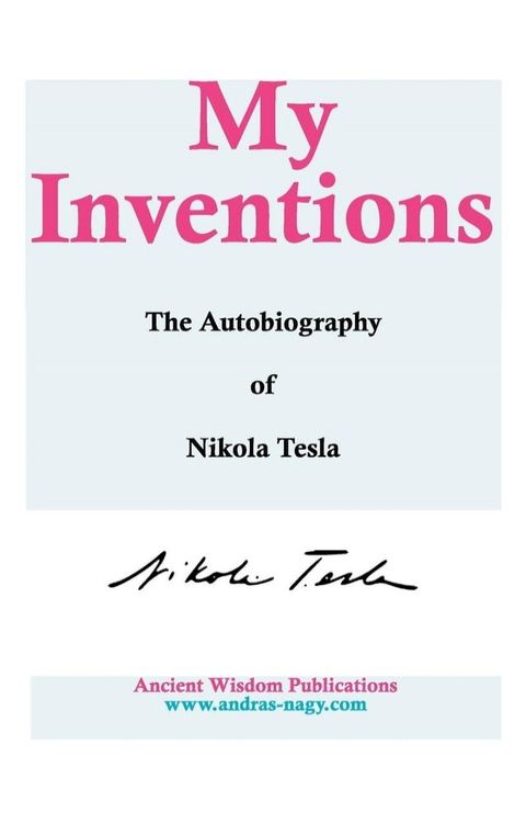 My Inventions: The Autobiography of Nikola Tesla(Kobo/電子書)