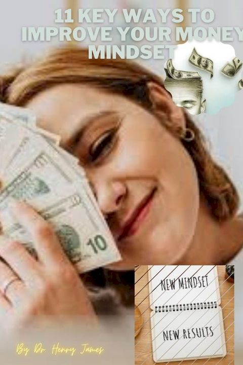 11 key ways to improve your money Mindset(Kobo/電子書)